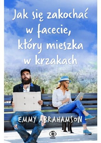 Emmy Abrahamson- Jak się zakochać w facecie, który mieszka w krzakach