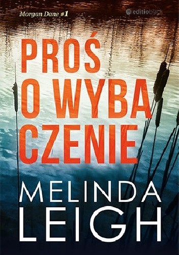 Melinda Leigh- Proś o wybaczenie