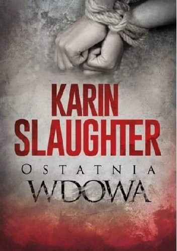 Karin Slaughter- Ostatnia wdowa