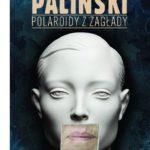 Paweł Paliński- Polaroidy z zagłady