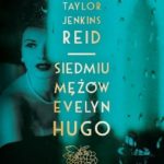 Taylor Jenkins Reid- Siedmiu mężów Evelyn Hugo