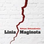 Maksym Aleksandrowicz- Linia Maginota