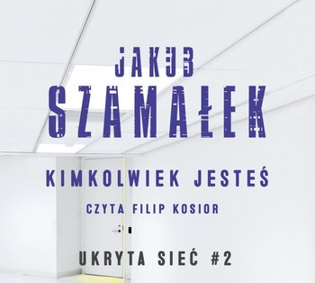 Jakub Szamałek- Kimkolwiek jesteś  [AUDIOBOOK]