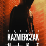 Maciej Kaźmierczak-  Nikt
